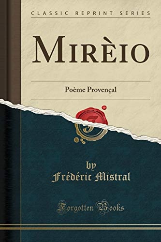 Mirèio: Poème Provençal (Classic Reprint) [9781390622027]