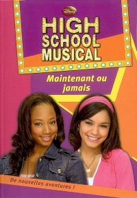High School Musical, Tome 4 : Maintenant ou jamais