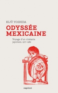 Odyssée mexicaine - Voyage d'un cinéaste japonais, 1977-1982