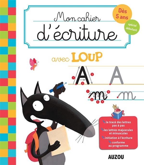 Mon cahier d'écriture avec Loup : Dès 5 ans, spécial débutant