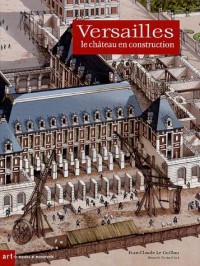 Versailles : Le Château en construction