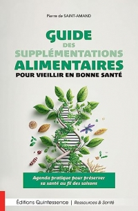 Guide des supplémentations alimentaires pour vieillir en bonne santé - Agenda pratique pour préserver sa santé au fil des saisons