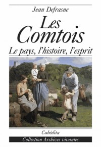 Les Comtois, le Pays, l'Histoire, l'Esprit