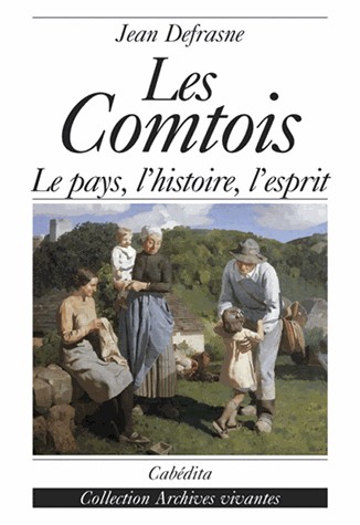 Les Comtois, le Pays, l'Histoire, l'Esprit