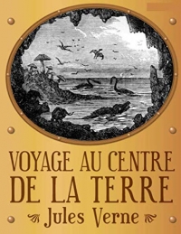 Voyage au centre de la Terre: édition intégrale et originale
