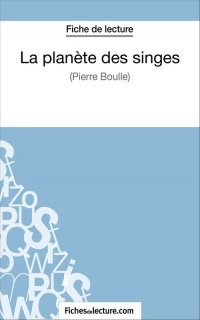 La planète des singes de Pierre Boulle (Fiche de lecture) : Analyse complète de l'oeuvre
