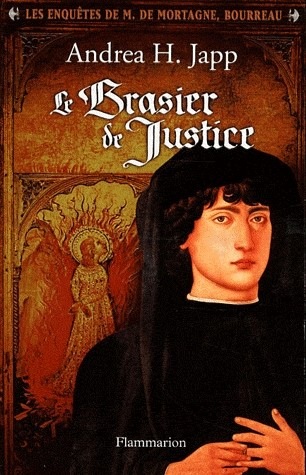 Les enquêtes de M. de Mortagne, bourreau, Tome 1 : Le Brasier de Justice