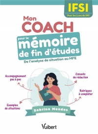 Mon coach pour le mémoire de fin d'études en IFSI: Un accompagnement pas à pas et tous les conseils pour réussir son MFE