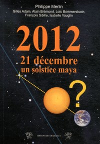 2012 21 décembre un solstice Maya