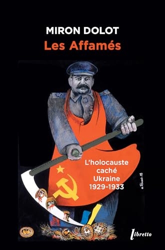 Les Affamés. Ukraine 1929 - 1933