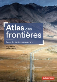 Atlas des Frontieres. Capes/Agreg 2021 - Retour des Fronts, Essor des Murs