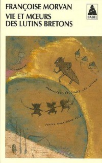 Vie et moeurs des lutins bretons