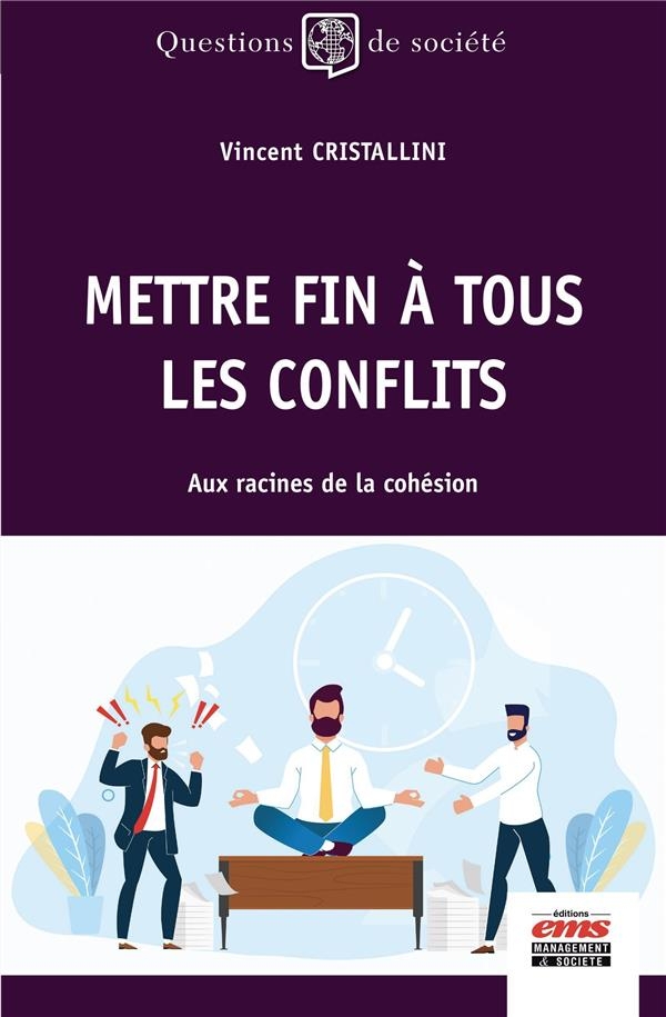 Mettre Fin a Tous les Conflits - aux Racines de la Cohesion