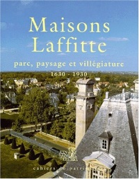 Maisons-Laffitte : parc, paysage et villégiature. 1630 - 1930