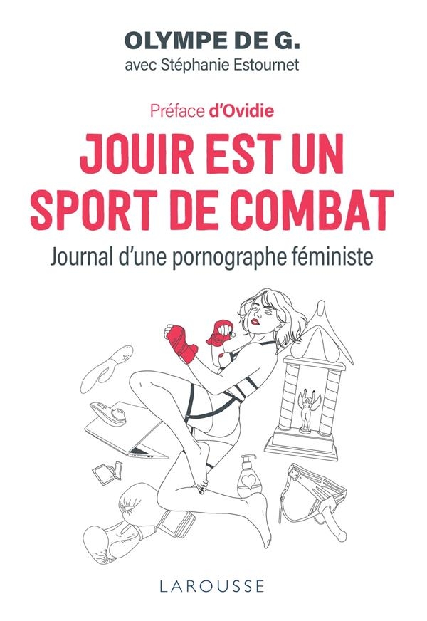 Jouir est un sport de combat: Journal d une pornographe féministe