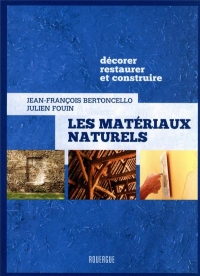 Les matériaux naturels: Décorer, restaurer et construire