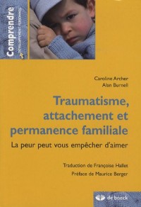 Traumatisme, attachement et permanence familiale : La peur peut vous empêcher d'aimer