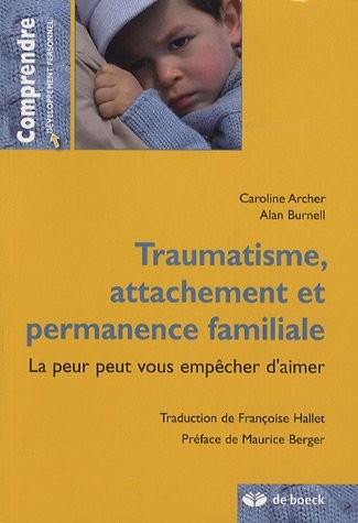 Traumatisme, attachement et permanence familiale : La peur peut vous empêcher d'aimer