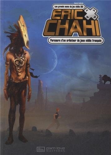 Eric Chahi : Parcours d'un créateur de jeux vidéo français