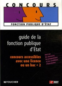 Guide de la fonction publique d'Etat : Concours accessibles avec une licence ou un Bac +2