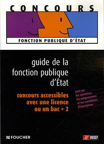 Guide de la fonction publique d'Etat : Concours accessibles avec une licence ou un Bac +2