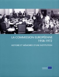 La Commission Europeenne 1958-1952 Histoire Et Memoires D'une Insttitution