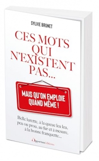 Ces mots qui n'existent pas... mais qu'on emploie quand même !