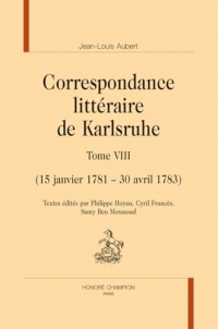 Correspondance littéraire de Karlsruhe: 15 janvier 1781 – 30 avril 1783, Tome 8