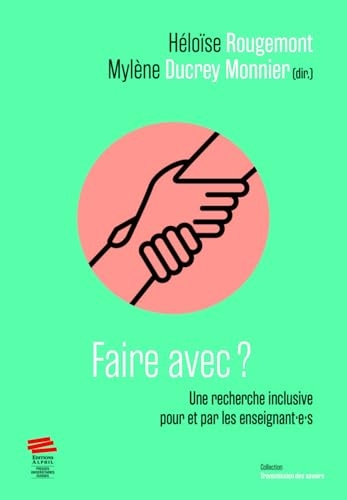Faire avec?: Une recherche inclusive pour et par les enseignantet#8729;eet#8729;s