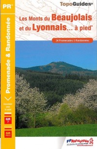 Les Monts du Beaujolais et du Lyonnais... à pied : 34 promenades et randonnées