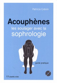 Acouphènes : Les soulager avec la sophrologie (1CD audio)