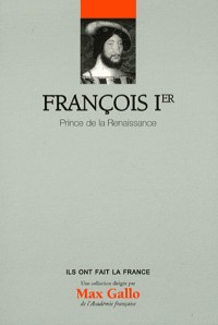 François 1er  - Volume 7. Prince de la renaissance