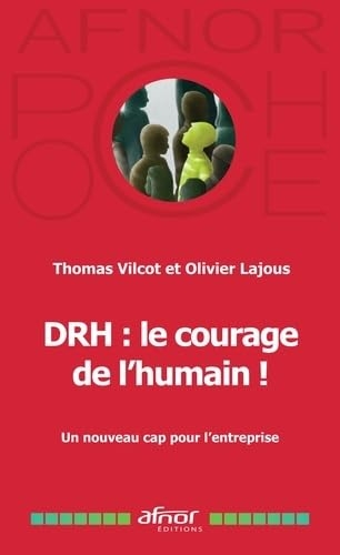 DRH : le courage de l'humain !: Un nouveau cap pour l'entreprise