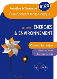 Specialité Énergies & Environnement Concept Technique Enseignement Technologique Première &Terminale STI2D