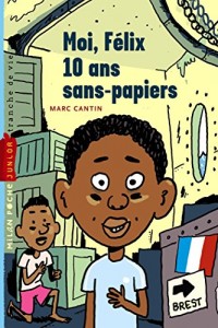 Moi, Félix, Tome 01: Moi, Félix, 10 ans, sans-papiers