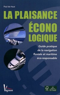 La plaisance éconologique : Guide pratique de la navigation fluviale et maritime éco-responsable