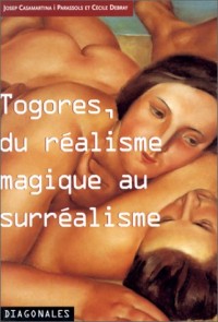 Togores, du réalisme magique au surréalisme : [exposition, Châteauroux, Couvent des Cordeliers, 5 juin-13 septembre 1998]