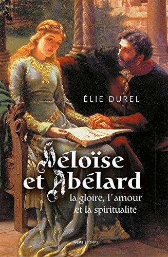 Héloïse et Abélard, la gloire l'amour et la spiritualité