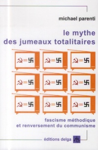 Le mythe des jumeaux totalitaires : Fascisme méthodique et renversement du communisme