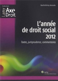 L'année de droit social 2012: Textes, jurisprudence, commentaires.