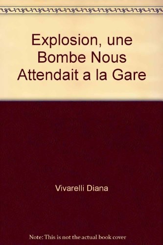 Explosion, une Bombe Nous Attendait a la Gare