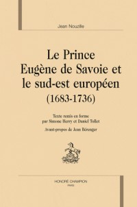 Le prince Eugène de Savoie et le sud-est européen (1683-1736)