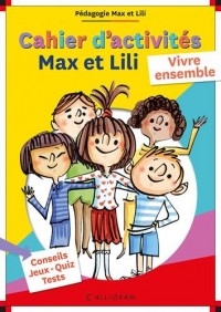 Cahier d'activités Max et Lili - Vivre ensemble - Pédagogie Max et Lili