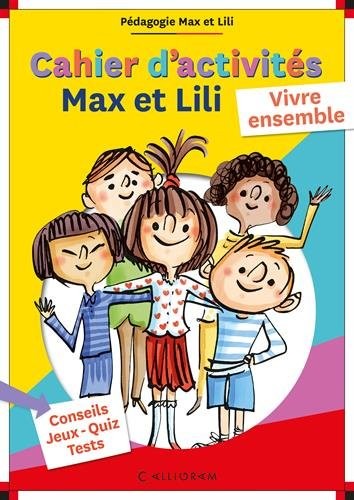 Cahier d'activités Max et Lili - Vivre ensemble - Pédagogie Max et Lili