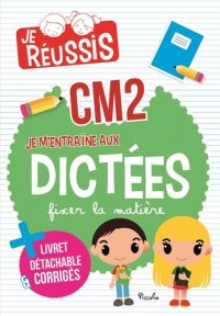 Je m'entraîne aux dictées CM2 10-11 ans