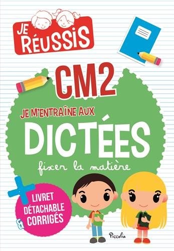 Je m'entraîne aux dictées CM2 10-11 ans