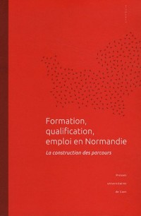 Formation, qualification, emploi en Normandie : La construction des parcours