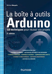 La boîte à outils Arduino - 2e éd. - 120 techniques pour réussir vos projets: 120 techniques pour réussir vos projets
