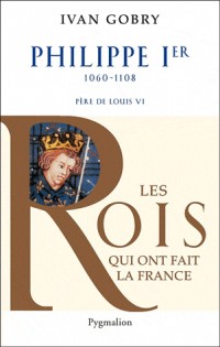 Philippe Ier : Père de Louis VI le Gros