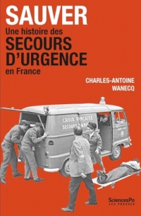 Sauver: Une histoire des secours d'urgence en France